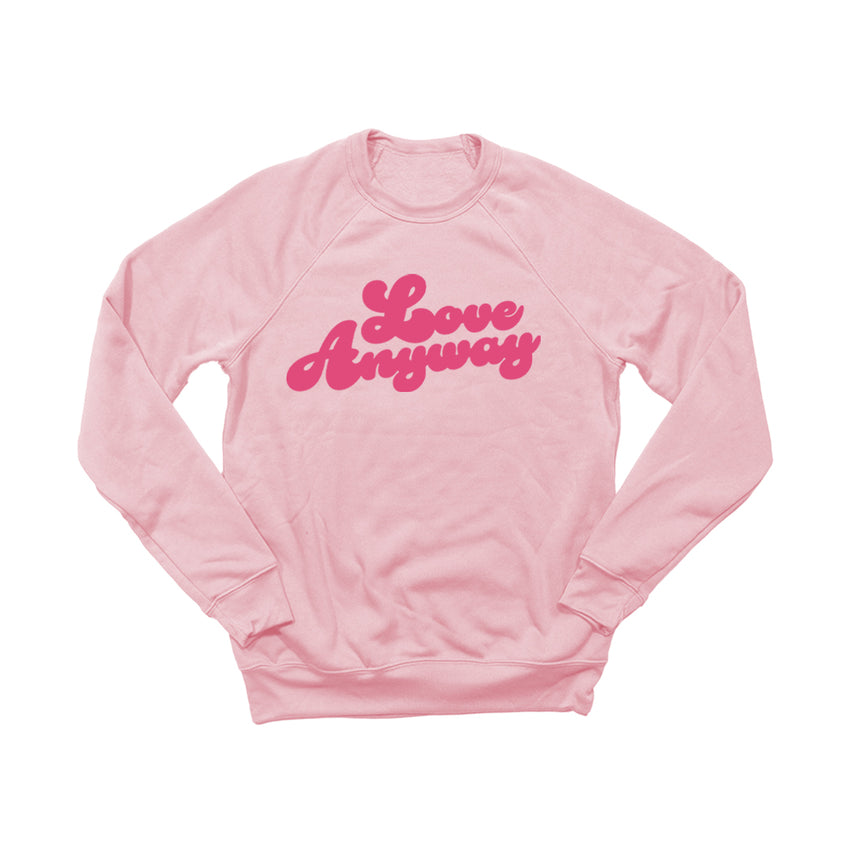 "Love Anyway" Cursive Unisex Crewneck Sweatshirt, Pink