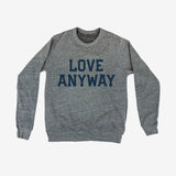 Love Anyway Unisex Sweatshirt Cozy Soft Comfortable Sweater with a message