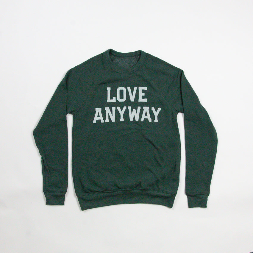 "Love Anyway" Unisex Sweatshirt, Green