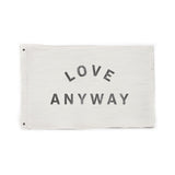 "Love Anyway" Flag - White or Natural