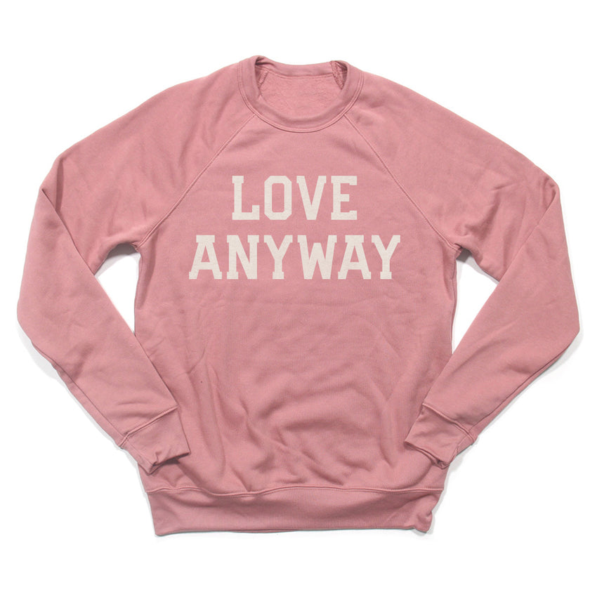 "Love Anyway" Unisex Sweatshirt, Mauve
