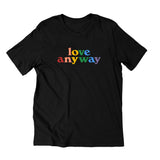 "Love Anyway" Pride T-Shirt