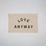 "Love Anyway" Flag - White or Natural