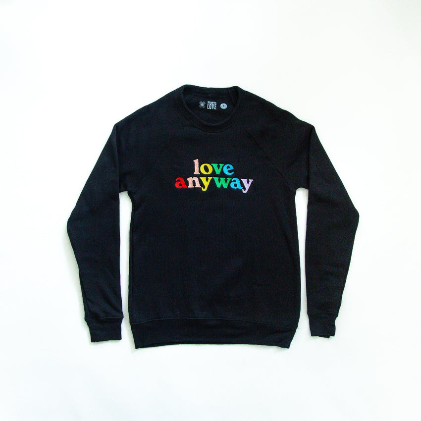 Limited Edition "Love Anyway" Rainbow Embroidered Sweatshirt