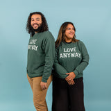 "Love Anyway" Unisex Sweatshirt, Green